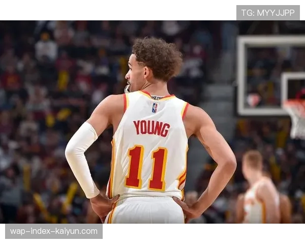 老鹰进攻双核驱动与团队协作 特雷杨组织串联决定比赛推进速度